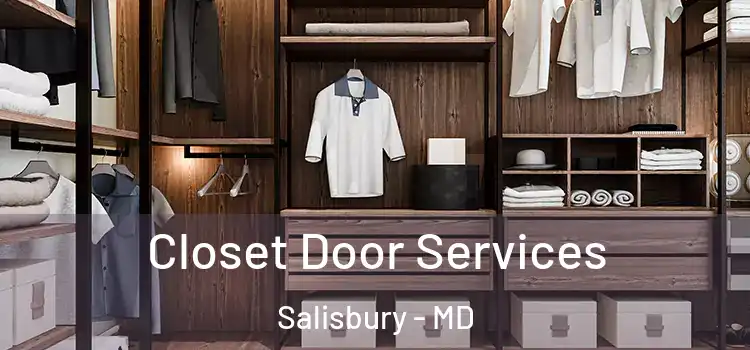  Closet Door Services Salisbury - MD