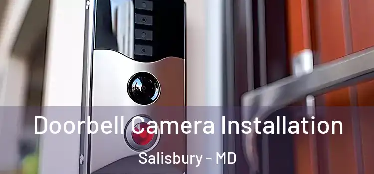  Doorbell Camera Installation Salisbury - MD