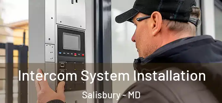  Intercom System Installation Salisbury - MD