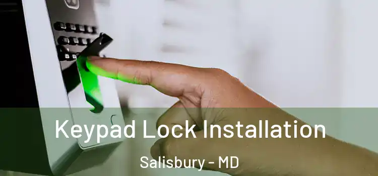  Keypad Lock Installation Salisbury - MD