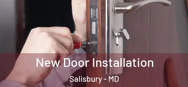  New Door Installation Salisbury - MD