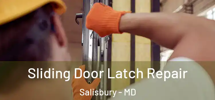 Sliding Door Latch Repair Salisbury - MD